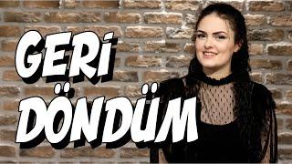 GERİ DÖNÜYORUM!!