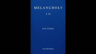 Jon Fosse – Melancholy I (1995) – Part 1