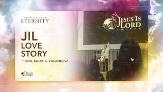 JIL Love Story | Bro. Eddie Villanueva