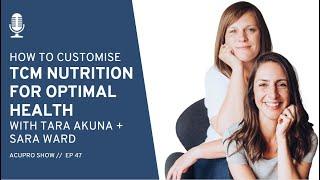 How to Customize TCM Nutrition for Optimal Health with Tara Akuna & Sara Ward