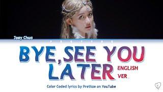 【ENGLISH VER】Bye, See You Later (Bye 请慢走) - Joey Chua蔡卓宜（Chi/Pinyin/Eng Lyrics歌詞）