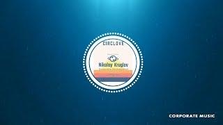 Nikolay Kruglov - Uplifting and Inspiring Corporate Instrumental Background Music [Copyright Free]