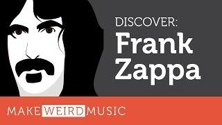 Make Weird Music: Discover Frank Zappa