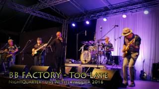 BB Factory LIVE: Too Late