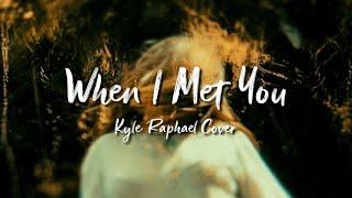 APO Hiking Society - When I Met You (Kyle Raphael Cover) | LyricsGeek