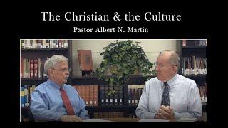 The Christian & Culture | Albert N. Martin