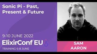 Keynote: Sonic Pi: Past, Present & Future | Sam Aaron | Code BEAM America 2021