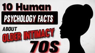 10 Human Psychology Facts About Older Intimacy 70s | Psychology Human Behavior