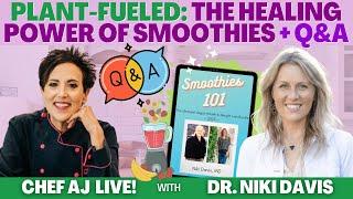 Plant-Fueled with Dr. Niki Davis - The Healing Power of Smoothies + Q&A | CHEF AJ LIVE!