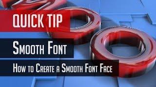 Quick Tip - How to Create a Smooth Font Face