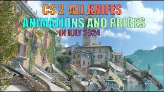 ALL KNIFES IN CS2 AND ALL THEIR PRICES (Steam Market) AND ANIMATIONS IN JULY 2024 - Counter Strike 2