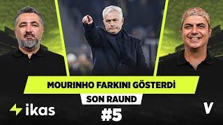 Jose Mourinho "Süper Lig’de üçlü olmaz" tabusunu yıktı | Serdar Ali Çelikler, Ali Ece | Son Raund #5