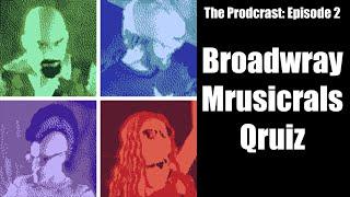 The Prodcrast - Episode 2: Broadway Musicals Quiz