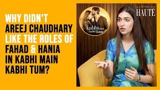 Areej Chaudhary's Favorite Character in Kabhi Main Kabhi Tum | Heart To Haute