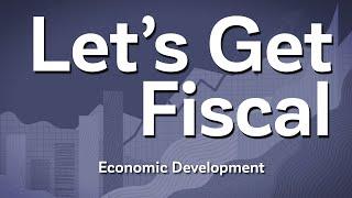 Let's Get Fiscal: Economic Development