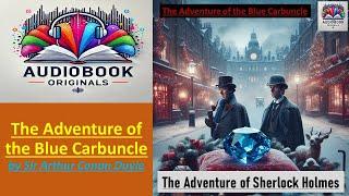 The Adventure of the Blue Carbuncle by Sir Arthur Conan Doyle | Sherlock Holmes | AudiobookOriginals