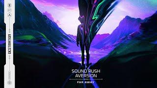 Sound Rush & Aversion - Far Away (Official Video)