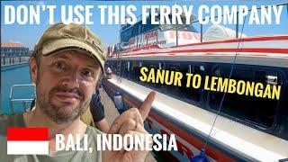 Don't use this ferry company from Sanur to Lembongan, Bali