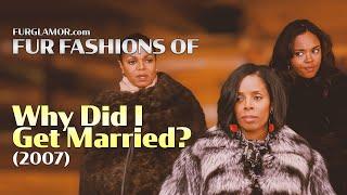Why Did I Get Married (2007) - Fur Fashion Edit - FurGlamor.com