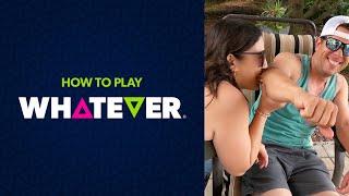 How To Play WHATEVER®