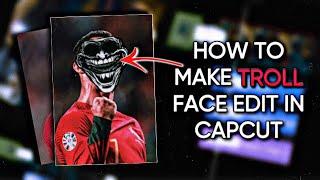 How to make troll face edit in capcut 