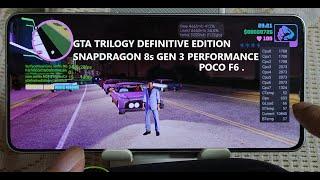 Snapdragon 8s Gen 3 Grand Theft Auto Trilogy Definitive Edition Performance 3 Games Poco F6 Android