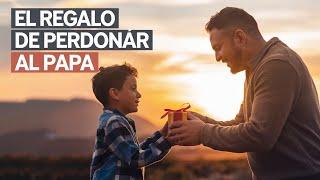 El Regalo De Perdonar a Papa