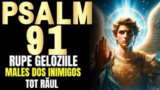 Psalmul 91 și Rugăciunea Puternică către Arhanghelul Mihail pentru a înfrânge invidia răul vrăjmași