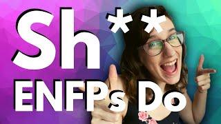 Stuff ENFPs do || 16 personalities