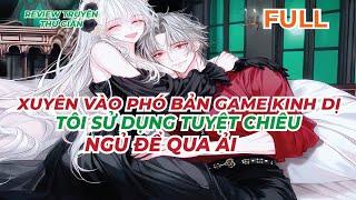 FULL | XUYÊN VÀO PHÓ BẢN GAME KINH DỊ, TÔI SỬ DỤNG TUYỆT CHIÊU NGỦ ĐỂ QUA ẢI |REVIEW TRUYỆN THƯ GIÃN