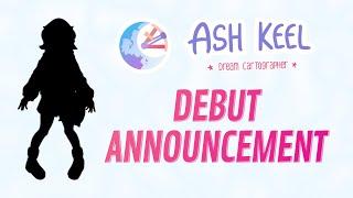 【 Debut Announcement 】Ash Keel is on the map!