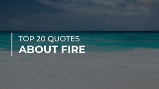 TOP 20 Quotes about Fire | Trendy Quotes | Quotes for the Day