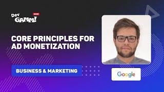 Core principles for successful Ad monetization / Vlad Muntean (Google)