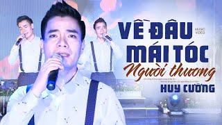 Về Đâu Mái Tóc Người Thương - Huy Cường | Hồn lỡ sa vào đôi mắt em...