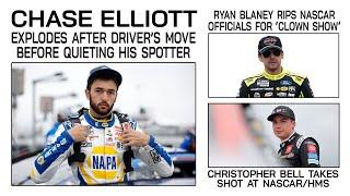 Chase Elliott Angry at M'Ville | Ryan Blaney Calls Out 'Clown Show' | CBell Fires Shot at NASCAR/HMS