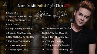 THẤM THÍA | NHẠC TRẺ MỚI TUYỂN CHỌN HAY NHẤT 2023 | NHỮNG BẢN BALLAD TUYỂN CHỌN 2023 #tonggiavy