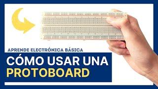 Cómo USAR una PROTOBOARD para PRINCIPIANTES | Electrónica Básica |