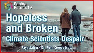 Hopeless and Broken, Climate Scientists Despair