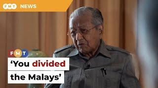 You divided the Malays, Dr M told