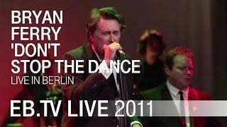 Bryan Ferry 'Don't Stop The Dance' live in Berlin