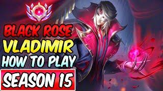 HOW TO PLAY VLADIMIR MID IN SEASON 15 | Best Build & Runes | Black Rose Vladimir |League of Legends