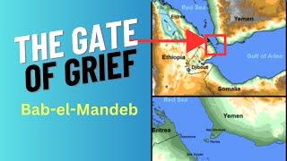 The Most Dangerous Sea: Route - Bab-el-Mandeb| Gate of Grief| World Facts Unraveled