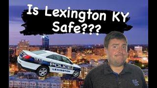 Is Lexington Kentucky a safe place to live?