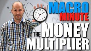 Macro Minute -- The Money Multiplier