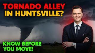 Is Huntsville AL really Tornado Alley Know Before you Move