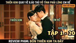 Review Phim: Thiên Kim Quay Về B.áo Thù Vô Tình Phải Lòng Em Rể | Tập 1 - 20 | Bổn Thiên Kim Ta Đây