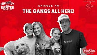 Episode 48: The Gangs All Here!