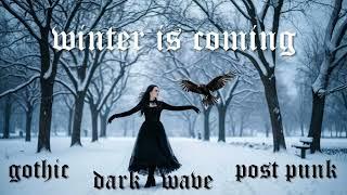 Gothic / Dark Wave / Post Punk // winter is coming