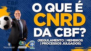  O QUE É A CNRD DA CBF? (REGULAMENTO 2022)