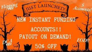 New Instant Funding Accounts!  Pay on Demand No Waiting!  DCA Yes!  Flipping Yes! EOD Yes!